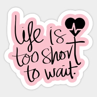 Life is too short Sticker